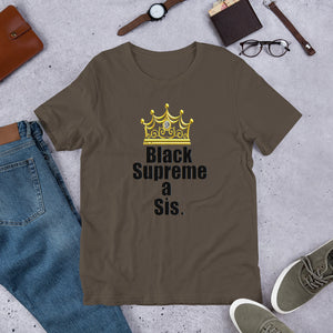 For the proud, ennobled black girl in you:  " BLACK SUPREME A SIS " Short-Sleeve Unisex tee