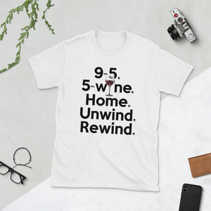 " 9 to 5, 5 to wine, home, unwind rewind " after hours short-sleeve unisex tee