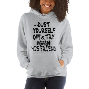 If at first you don't succeed.... " Dust Yourself Off and Try His Friend " Hooded Sweatshirt