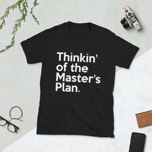 Thinkin of the Master's Plan Short-Sleeve Unisex T-Shirt