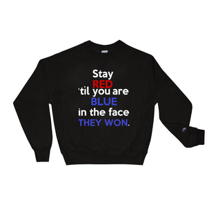 STAY RED 'TIL YOU'RE BLUE in the FACE TeeAllAboutIt x Champion Sweatshirt