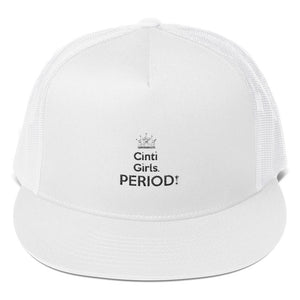 " Cinti Girls. PERIOD! -crown atop " (Cincinnati) Trucker Cap