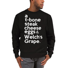 Load image into Gallery viewer, Biggie Smalls / Notorious BIG inspired &quot; a T-bone Steak Cheese Eggs &amp; Welch&#39;s Grape&quot; Champion™ Sweatshirt