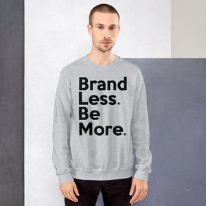 " Brand Less. Be More. " Sweatshirt  🌠