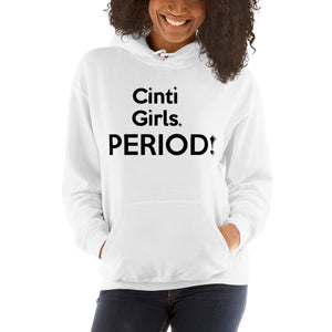 " Cinti Girls. PERIOD! " (Cincinnati) Hooded Sweatshirt