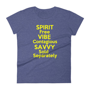 "Spirit Free Vibe Contagious Savvy Sold Separately" women's short sleeve tee