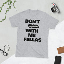 Load image into Gallery viewer, Mommy Dearest &quot; DON&#39;T FUCK WITH ME FELLAS &quot;/ &quot;The Kitchen&quot; inspired 🌠 short-sleeve unisex tee