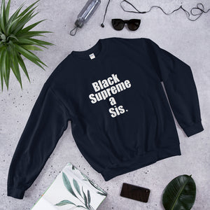 For the ennobled black girl in you : " BLACK SUPREME A SIS  " Sweatshirt