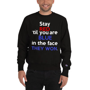 STAY RED 'TIL YOU'RE BLUE in the FACE TeeAllAboutIt x Champion Sweatshirt