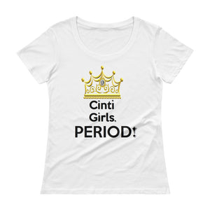 " Cinti Girls. PERIOD "Ladies - crown atop " (Cincinnati) Scoopneck tee