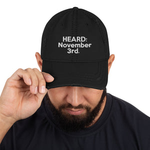 HEARD: NOVEMBER 3rd: Distressed Dad Hat (White Letter)