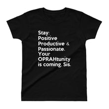 Load image into Gallery viewer, Inspo fitspo for the aspiring mogul in you: The &quot; Your Oprahtunity is coming, Sis &quot; ladies&#39; tee-shirt