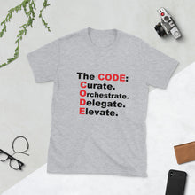 Load image into Gallery viewer, &quot; The CODE: Curate. Orchestrate. Delegate. Elevate &quot; short-sleeve unisex