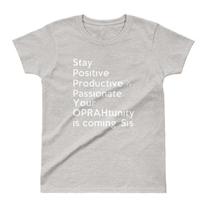 Inspo fitspo for the aspiring mogul in you: The " Your Oprahtunity is coming, Sis " ladies' tee-shirt