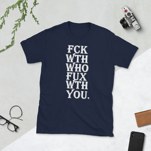 Fck Wth Who Fux Wth You Short-Sleeve Unisex T-Shirt