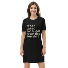 Load image into Gallery viewer, &quot;When Asked for Nudes&quot; (Organic cotton) t-shirt dress)