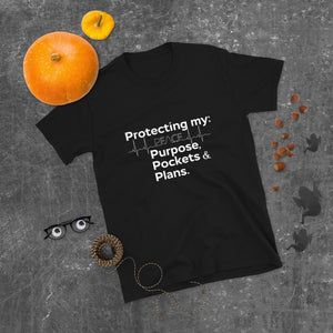 "Protecting My Peace, Purpose, Pockets and Plans" Short-Sleeve Unisex T-Shirt
