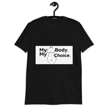 Load image into Gallery viewer, My Body My Choice Short-Sleeve Unisex T-Shirt