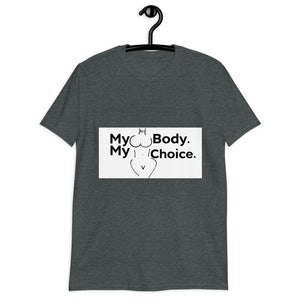 My Body My Choice Short-Sleeve Unisex T-Shirt