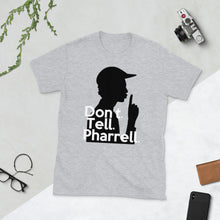 Load image into Gallery viewer, &quot; Don&#39;t Tell Pharrell &quot;  Short-Sleeve Unisex T-Shirt