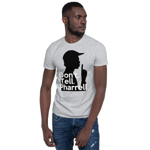 " Don't Tell Pharrell "  Short-Sleeve Unisex T-Shirt